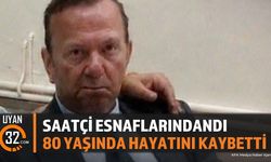 Saatçi Esnaflarından Arif Aslantürk Vefat Etti