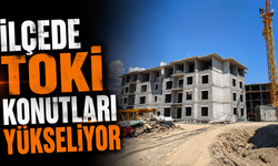 İlçede TOKİ Mesaisi: Yeni Konutlar Yükseliyor