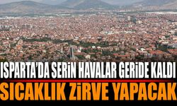 Isparta’da Hava Bir Anda Değişiyor! Sıcaklıklar Tırmanacak