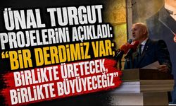 Ünal Turgut Projelerini Açıkladı: “Bir Derdimiz Var; Birlikte Üretecek, Birlikte Büyüyeceğiz”