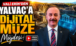 Vali Erin’den Yalvaç’a Dijital Müze Müjdesi