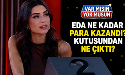 Var Mısın Yok Musun Eda ne kadar kazandı? 11 Ağustos 2026 Eda’nın kutusundan ne çıktı?