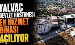 Yalvaç Devlet Hastanesi Ek Hizmet Binası Açılıyor