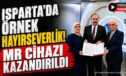 Yalvaç Devlet Hastanesi'ne Hayırseverden MR Cihazı