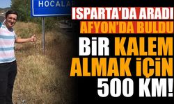Bir Kalem İçin 500 Kilometre Yaptı! Isparta’da Başlayan Arayış Afyon’da Son Buldu