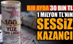 1 milyon TL’nin sessiz kazancı: Bir ayda 30 bin TL sınırına dayandı