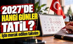 2027 Resmi Tatil Takvimi Belli Oldu: Hangi Günler Tatil?