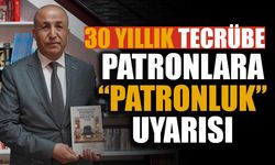 30 Yıllık Deneyimini Kitapta Topladı: Patronlara “Patronluk” Uyarısı