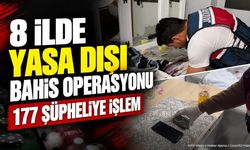 8 İlde Dev Yasa Dışı Bahis Operasyonu: 177 Şüpheli Yakalandı
