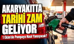 Akaryakıtta Tarihi Zam Geliyor: 1 Ekim'de Pompaya Nasıl Yansıyacak?