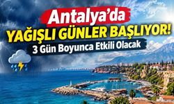 Antalya Hava Durumu: Hafta Ortasında Sağanak Yağış Geliyor