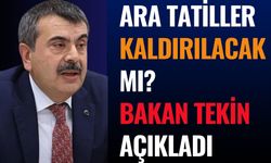 Ara Tatiller Kaldırılacak mı? Bakan Tekin’den Dikkat Çeken Açıklama
