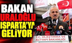 Bakan Abdulkadir Uraloğlu Isparta'ya Geliyor