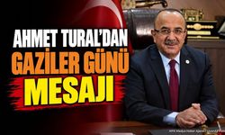 Başkan Ahmet Tural'dan Gaziler Günü Mesajı Yayımlandı