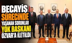Becayiş Sürecinde Yaşanan Sorunlar YÖK Başkanı Özvar’a İletildi