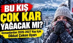 Bu Kış Çok Kar Yağacak Mı? Uzmanlardan 2026-2027 Kışı İçin Dikkat Çeken Uyarı