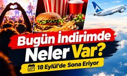 Bugün İndirimde Neler Var? 19 Dolarlık Bilet ve 8 Farklı Fırsat 18 Eylül’de Sona Eriyor