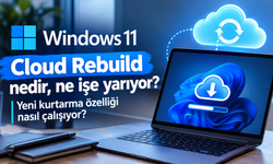 Windows 11 Cloud Rebuild nedir, ne işe yarıyor? Yeni kurtarma özelliği nasıl çalışıyor?