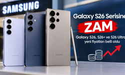 Samsung Galaxy S26 serisine zam: Galaxy S26, S26+ ve S26 Ultra yeni fiyatları
