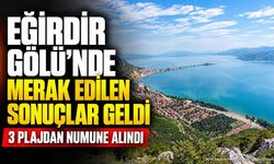 Eğirdir Gölü Plajlarında Su Analizi Sonuçları Açıklandı