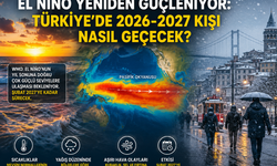 El Niño yeniden güçleniyor: Türkiye’de 2026-2027 kışı nasıl geçecek?