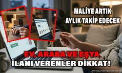 Ev, Araba Ve Eşya İlanı Verenler Dikkat! Maliye Artık Aylık Takip Edecek