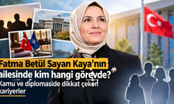 Fatma Betül Sayan Kaya’nın ailesinde kim hangi görevde? Kamu ve diplomaside dikkat çeken kariyerler
