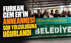 Furkan Cem Er’in Anneannesi Son Yolculuğuna Uğurlandı