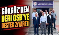 Gökgöz'den Deri OSB Ziyareti: 'Lafa Değil İcraata Bakıyoruz'