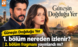 Güneşin Doğduğu Yer 1. bölüm nereden izlenir? 2. bölüm fragmanı yayınlandı mı?