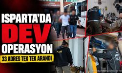 Isparta'da 33 Adrese Eş Zamanlı Operasyon: 30 Şüpheli Yakalandı