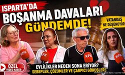 Isparta'da Boşanma Davaları Neden Arttı: Avukat Çankaya Açıkladı
