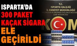 Isparta'da Kaçak Sigara Operasyonu: 300 Paket Ele Geçirildi
