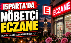Isparta Nöbetçi Eczaneler Listesi Belli Oldu: 6 Eylül 2026