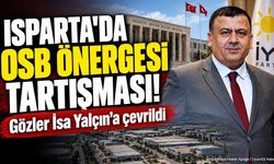 Isparta OSB Önergesi Siyaseti Karıştırdı: İsa Yalçın Neden Sessiz?