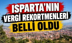 Isparta 2025 Vergi Rekortmenleri Belli Oldu: Zirvede Dev İsimler Var