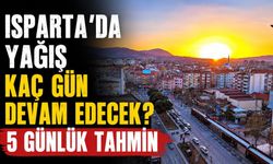 Isparta'da yağışlar devam edecek mi? Detaylı 5 günlük hava durum tahmini