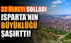 Isparta’nın büyüklüğü şaşırttı: Tam 32 ülkeyi geride bırakıyor