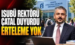ISUBÜ Rektörü Prof. Dr. Yılmaz Çatal Duyurdu: Erteleme Yok