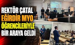 ISUBÜ Rektörü Yılmaz Çatal Eğirdir MYO Öğrencileriyle Buluştu