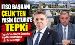 ITSO Başkanı Metin Çelik'ten Denizli Vekiline OSB Tepkisi