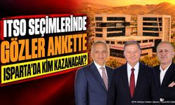 ITSO Seçimlerini Kim Kazanacak? Isparta'da Dev Anket Başladı