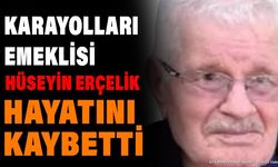 Karayolları Emeklisi Hüseyin Erçelik Vefat Etti