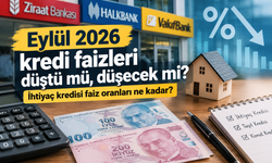 Eylül 2026 kredi faizleri düştü mü, düşecek mi? İhtiyaç kredisi faiz oranları ne kadar?