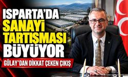 MHP'li Osman Gülay'dan Isparta Sanayisi İçin Siyaset Üstü Çağrı