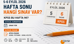 5-6 Eylül 2026 hafta sonu sınav takvimi: KPSS bu hafta mı, saat kaçta?