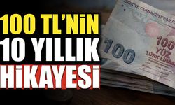 Türkiye’de 100 TL’nin hikayesi: 10 yıl önce ne alıyordu, bugün ne alıyor?