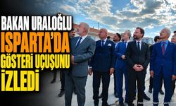 Ulaştırma Bakanı Uraloğlu, Isparta'da Gösteri Uçuşunu İzledi