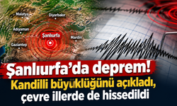 Şanlıurfa’da deprem! Kandilli büyüklüğünü açıkladı, çevre illerde de hissedildi