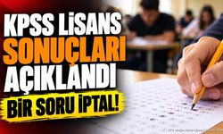 2026-KPSS Lisans Sonuçları Açıklandı: ÖSYM Bir Soruyu İptal Etti